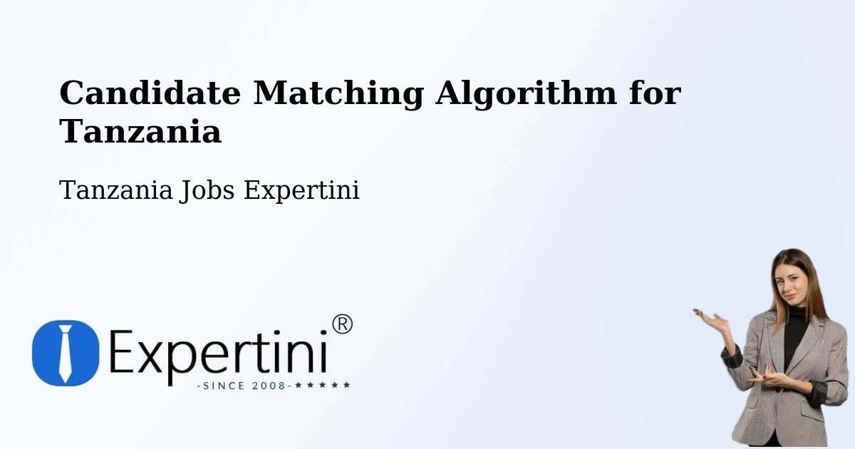 Candidate Matching Algorithm Overview – Mto Wa Mbu - Tanzania Jobs Expertini