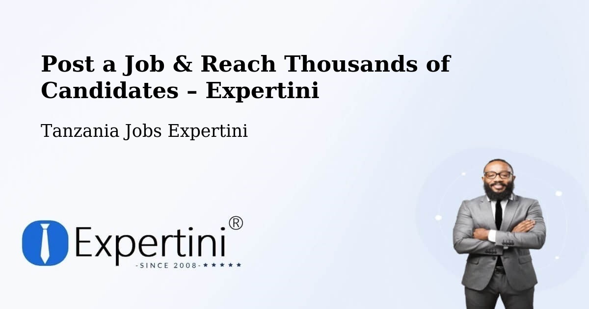 Post a Job in Mto Wa Mbu – Hire the Right Talent - Mto Wa Mbu, Tanzania Jobs Expertini