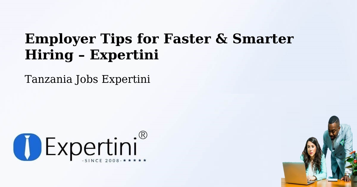 Employer Tips for Hiring & Recruitment – Mto Wa Mbu - Mto Wa Mbu, Tanzania Jobs Expertini