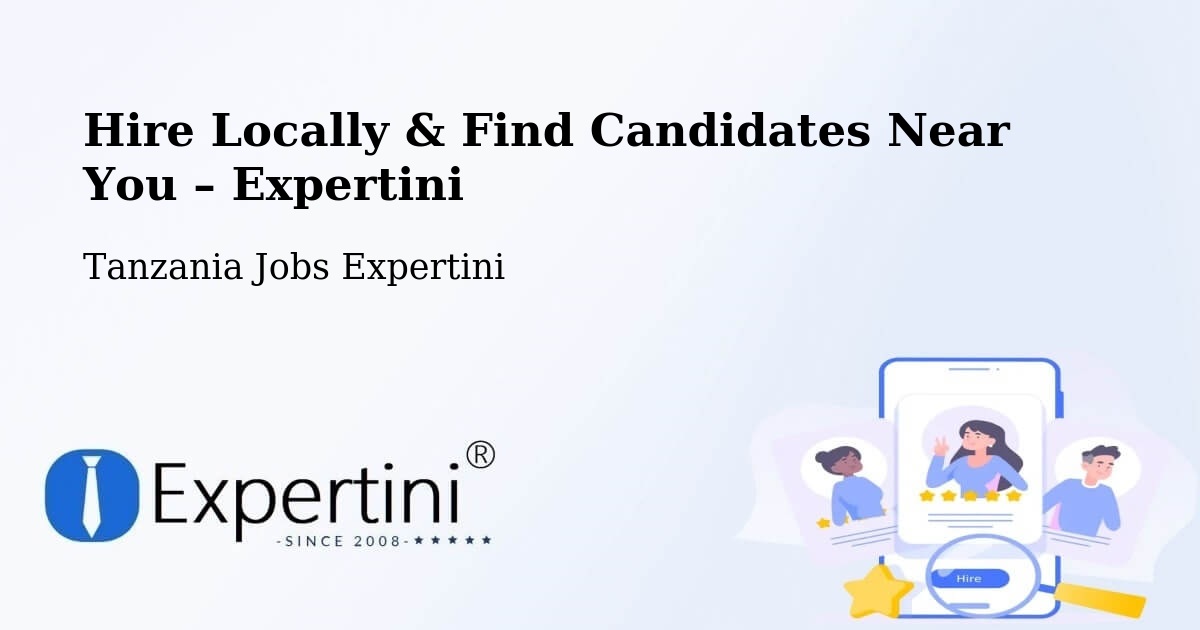 Hire Locally in Mto Wa Mbu – Find Qualified Candidates Near You - Mto Wa Mbu, Tanzania Jobs Expertini