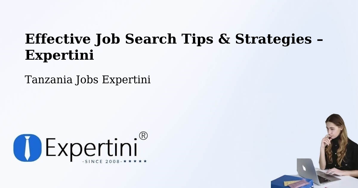 Job Search Tips & Strategies for Job Seekers – Mto Wa Mbu - Mto Wa Mbu, Tanzania Jobs Expertini