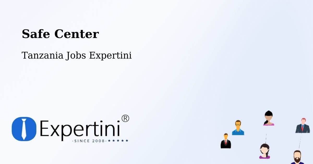 Safety Center – Mto Wa Mbu - Tanzania Jobs Expertini