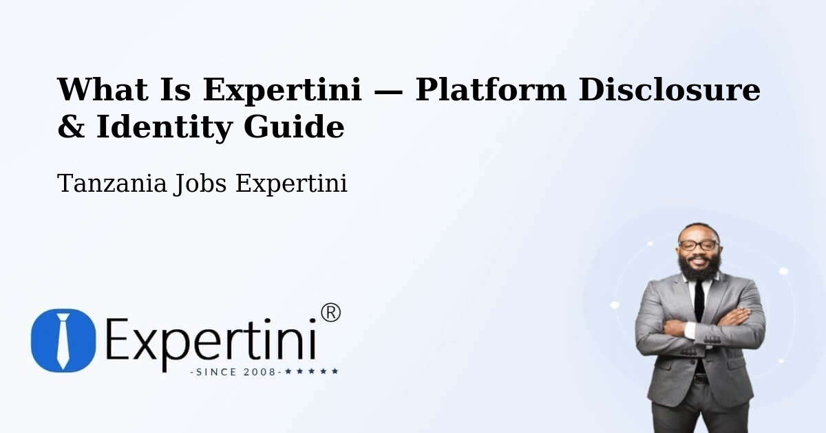 What Is Expertini — Platform Disclosure & Identity Guide – Mto Wa Mbu